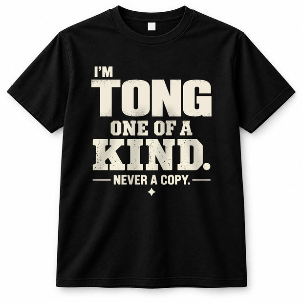 TONG P6-K4-228 Personalized Funny Quote Apparel “I’m NAME – One of a Kind, Never a Copy”