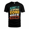 TONI TP88-K4-229–Personalized Funny Quote Apparel “Life Without NAME Would Be Boring”