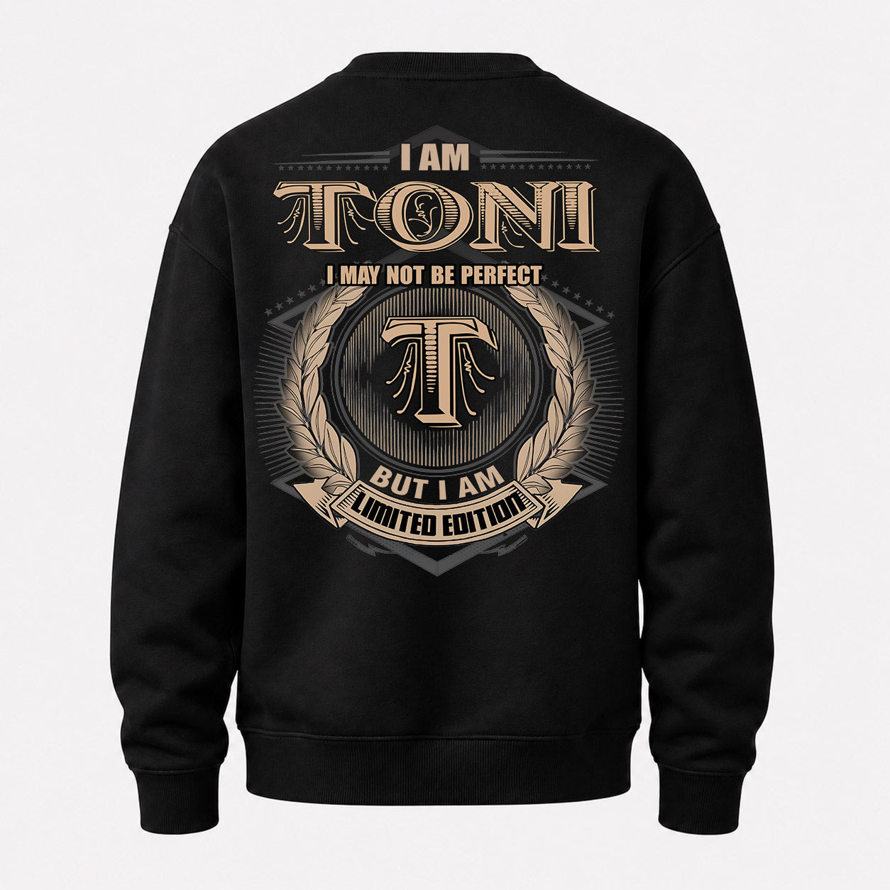 TONI PH55-T25-Personalized Name Quote Apparel “I Am NAME May Not Be Perfect But I Am Limited Edition”