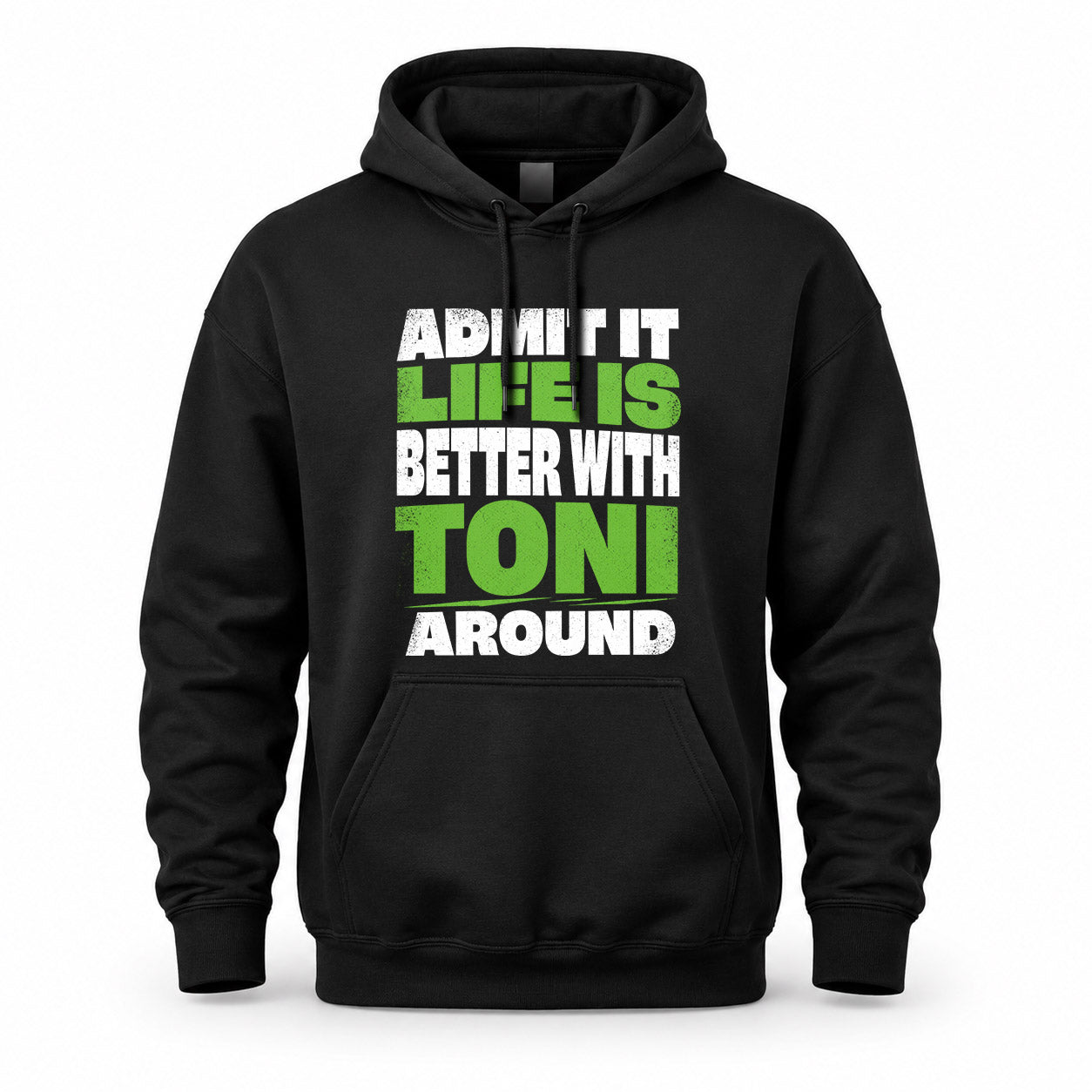 TONI HP68-K4-189 – Personalized Funny Quote Apparel “Admit It, Life Is Better With AARON Around”