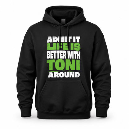 TONI HP68-K4-189 – Personalized Funny Quote Apparel “Admit It, Life Is Better With AARON Around”
