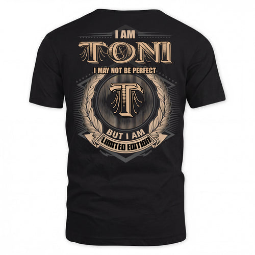 TONI PH55-T25-Personalized Name Quote Apparel “I Am NAME May Not Be Perfect But I Am Limited Edition”