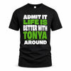 TONYA HP68-K4-189 – Personalized Funny Quote Apparel “Admit It, Life Is Better With AARON Around”