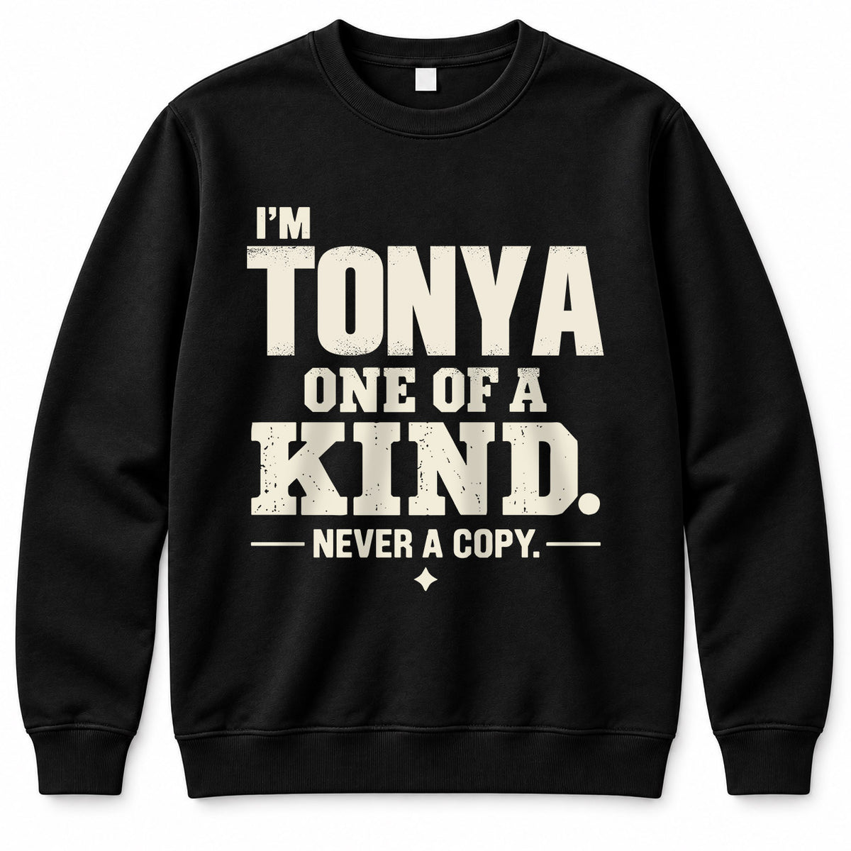 TONYA P6-K4-228 Personalized Funny Quote Apparel “I’m NAME – One of a Kind, Never a Copy”