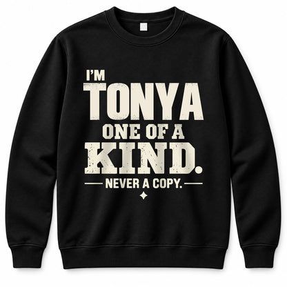 TONYA P6-K4-228 Personalized Funny Quote Apparel “I’m NAME – One of a Kind, Never a Copy”