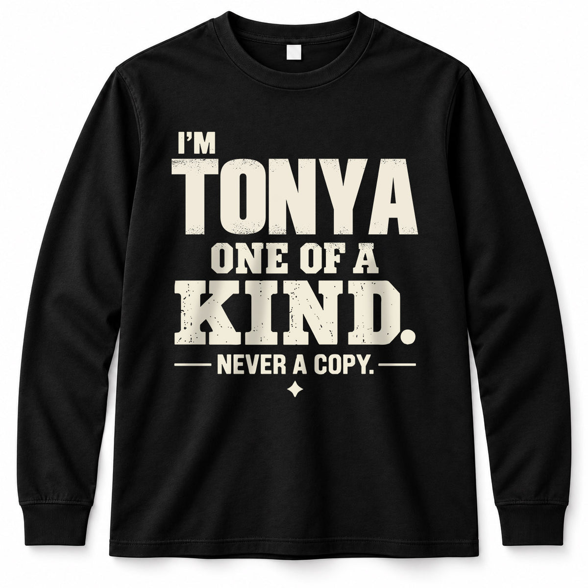 TONYA P6-K4-228 Personalized Funny Quote Apparel “I’m NAME – One of a Kind, Never a Copy”