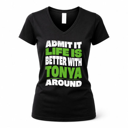 TONYA HP99-K4-189 – Personalized Funny Quote Apparel “Admit It, Life Is Better With NAME Around”
