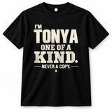 TONYA P6-K4-228 Personalized Funny Quote Apparel “I’m NAME – One of a Kind, Never a Copy”