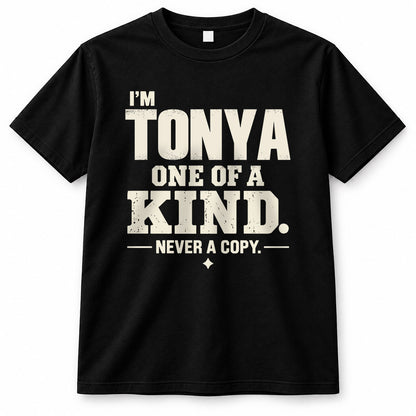 TONYA P6-K4-228 Personalized Funny Quote Apparel “I’m NAME – One of a Kind, Never a Copy”