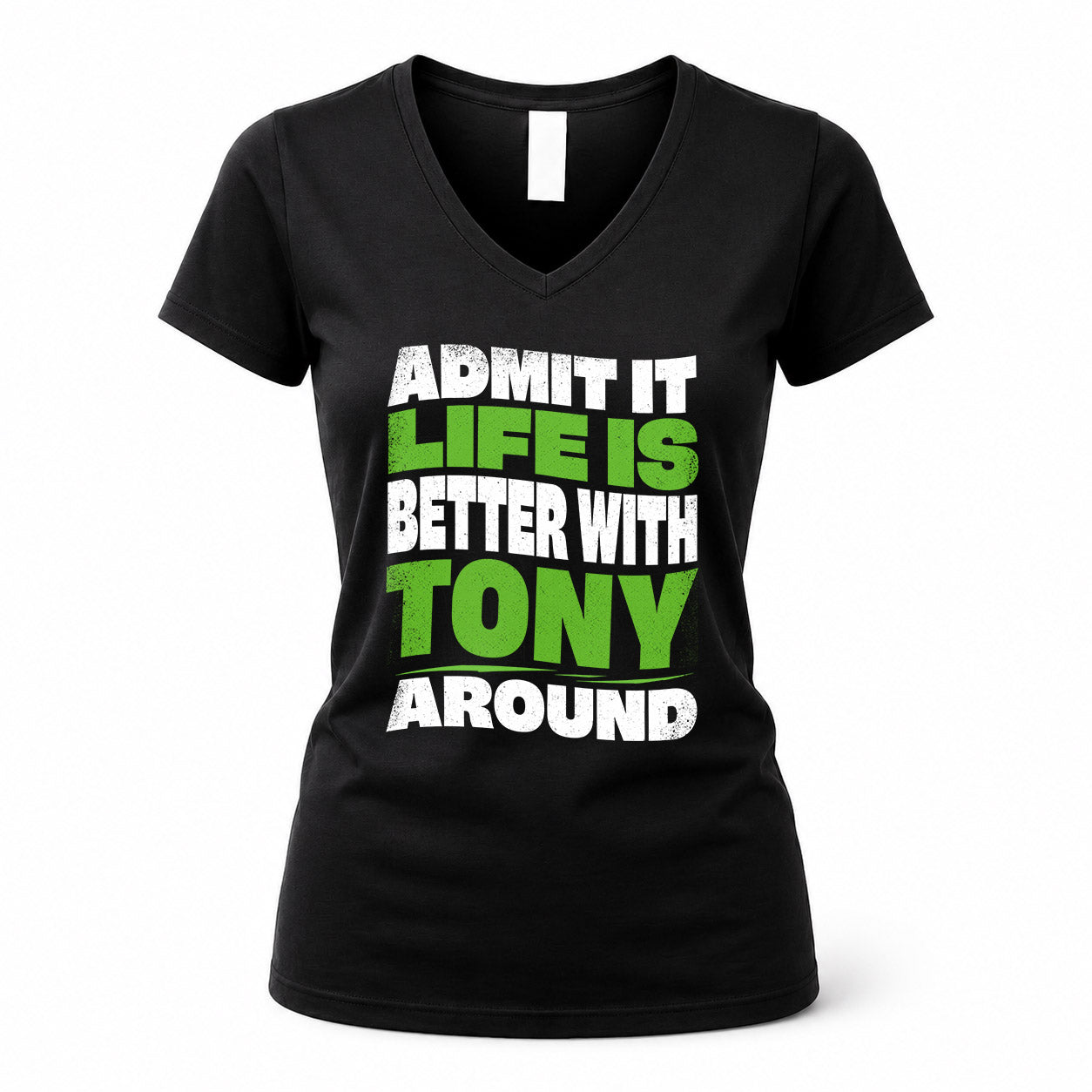 TONY HP99-K4-189 – Personalized Funny Quote Apparel “Admit It, Life Is Better With NAME Around”