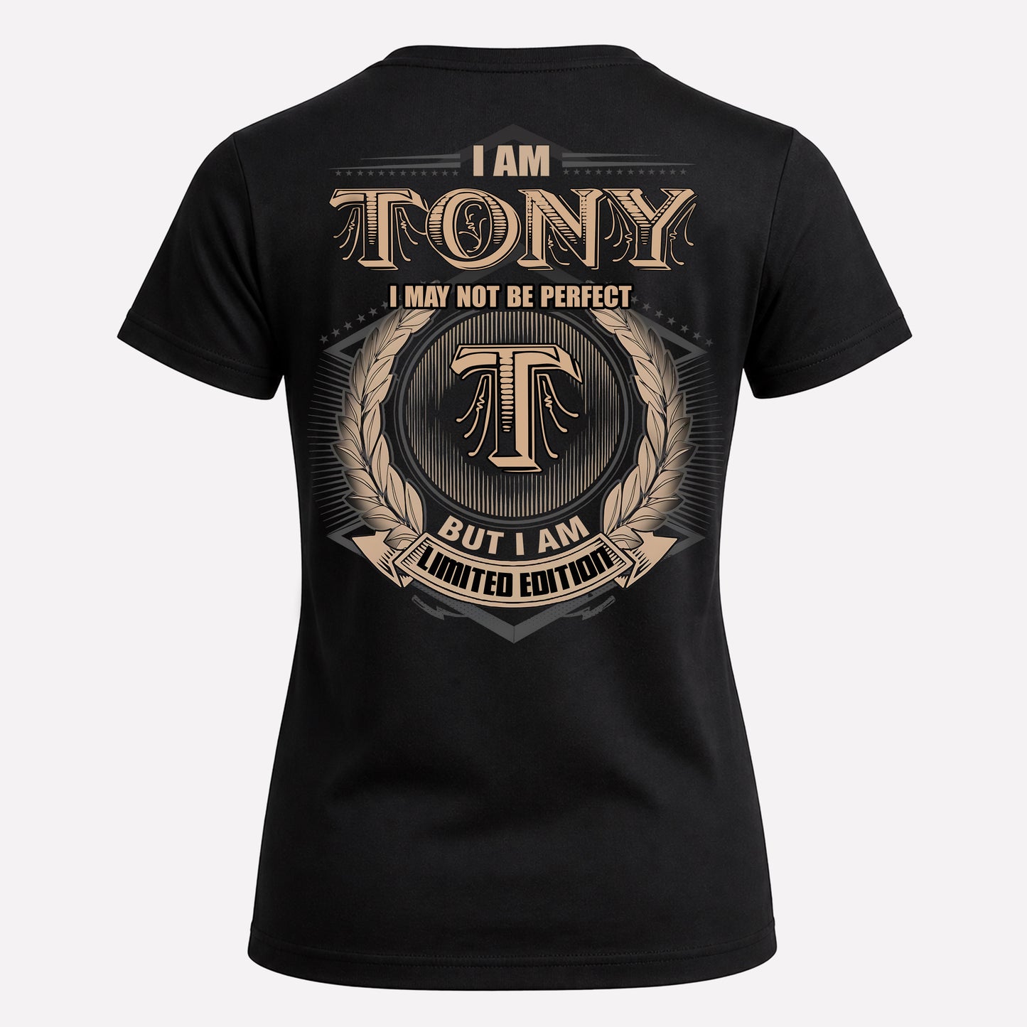 TONY PH55-T25-Personalized Name Quote Apparel “I Am NAME May Not Be Perfect But I Am Limited Edition”