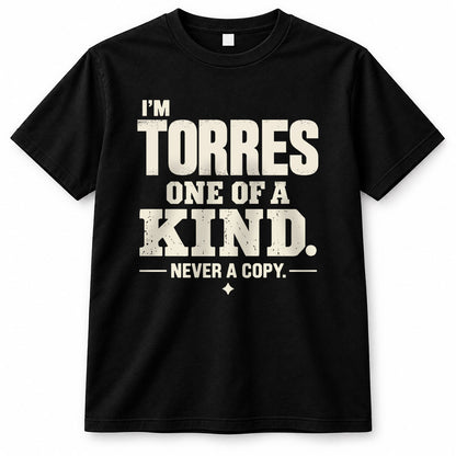 TORRES P6-K4-228 Personalized Funny Quote Apparel “I’m NAME – One of a Kind, Never a Copy”