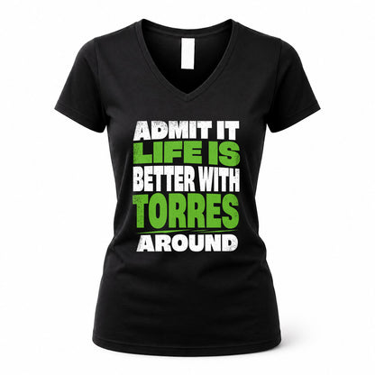 TORRES HP68-K4-189 – Personalized Funny Quote Apparel “Admit It, Life Is Better With AARON Around”