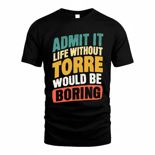 TORRE TP88-K4-229–Personalized Funny Quote Apparel “Life Without NAME Would Be Boring”
