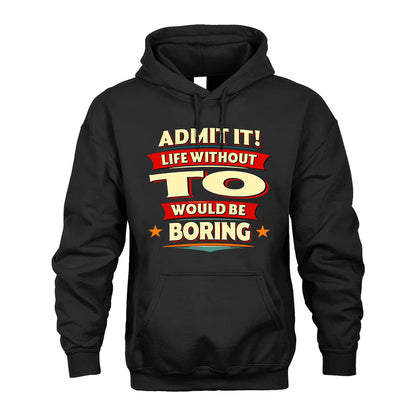 TO PH88-K2-106–Personalized Funny Quote Apparel “Life Without NAME Would Be Boring”