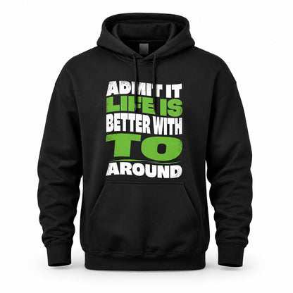 TO HP99-K4-189 – Personalized Funny Quote Apparel “Admit It, Life Is Better With NAME Around”