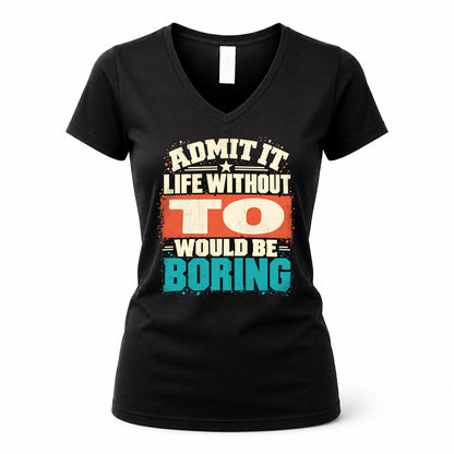 TO P02-TH11-226 – Personalized Admit It Life Without [Name] Would Be Boring T-Shirt – Custom Name Funny Gift