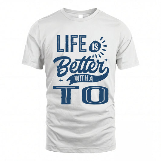 TO HH88-K2–Personalized Name Quote T-Shirt Life Is Better With Unisex Gift