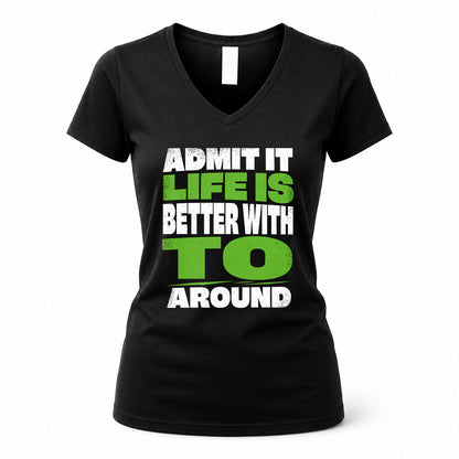 TO HP68-K4-189 – Personalized Funny Quote Apparel “Admit It, Life Is Better With NAME Around”
