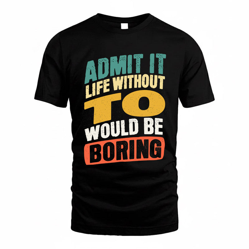 TO TP88-K4-229–Personalized Funny Quote Apparel “Life Without NAME Would Be Boring”