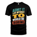 TO TP88-K4-229–Personalized Funny Quote Apparel “Life Without NAME Would Be Boring”