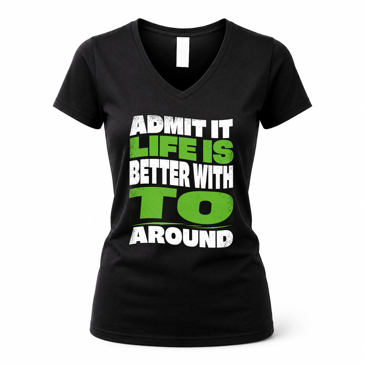 TO HP99-K4-189 – Personalized Funny Quote Apparel “Admit It, Life Is Better With NAME Around”