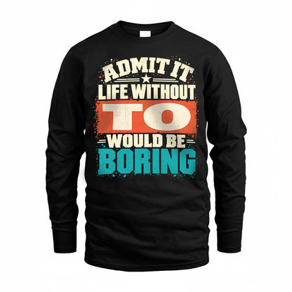 TO P02-TH11-226 – Personalized Admit It Life Without [Name] Would Be Boring T-Shirt – Custom Name Funny Gift