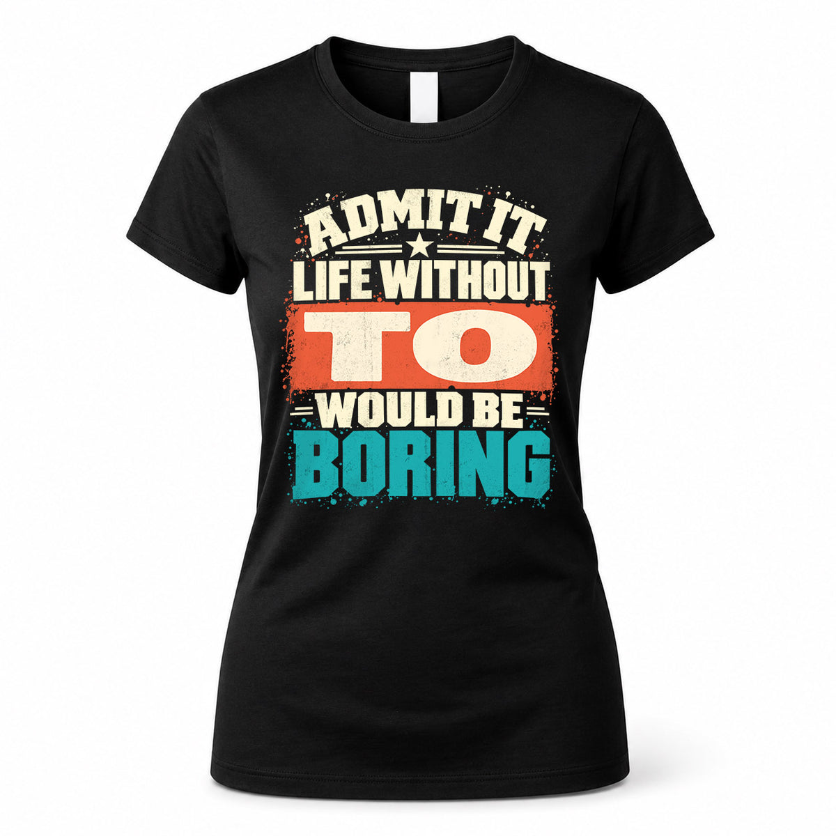 TO P02-TH11-226 – Personalized Admit It Life Without [Name] Would Be Boring T-Shirt – Custom Name Funny Gift