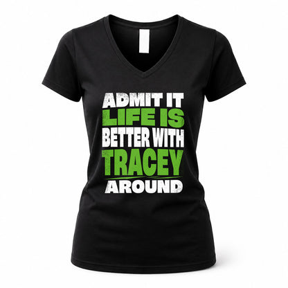 TRACEY HP68-K4-189 – Personalized Funny Quote Apparel “Admit It, Life Is Better With AARON Around”