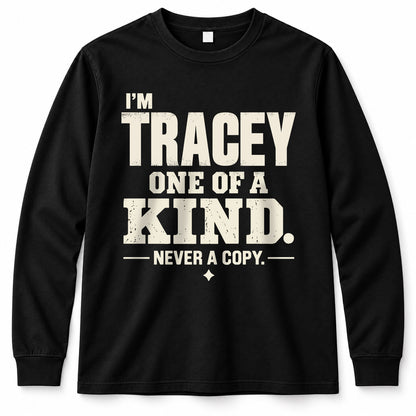 TRACEY P6-K4-228 Personalized Funny Quote Apparel “I’m NAME – One of a Kind, Never a Copy”