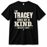 TRACEY P6-K4-228 Personalized Funny Quote Apparel “I’m NAME – One of a Kind, Never a Copy”
