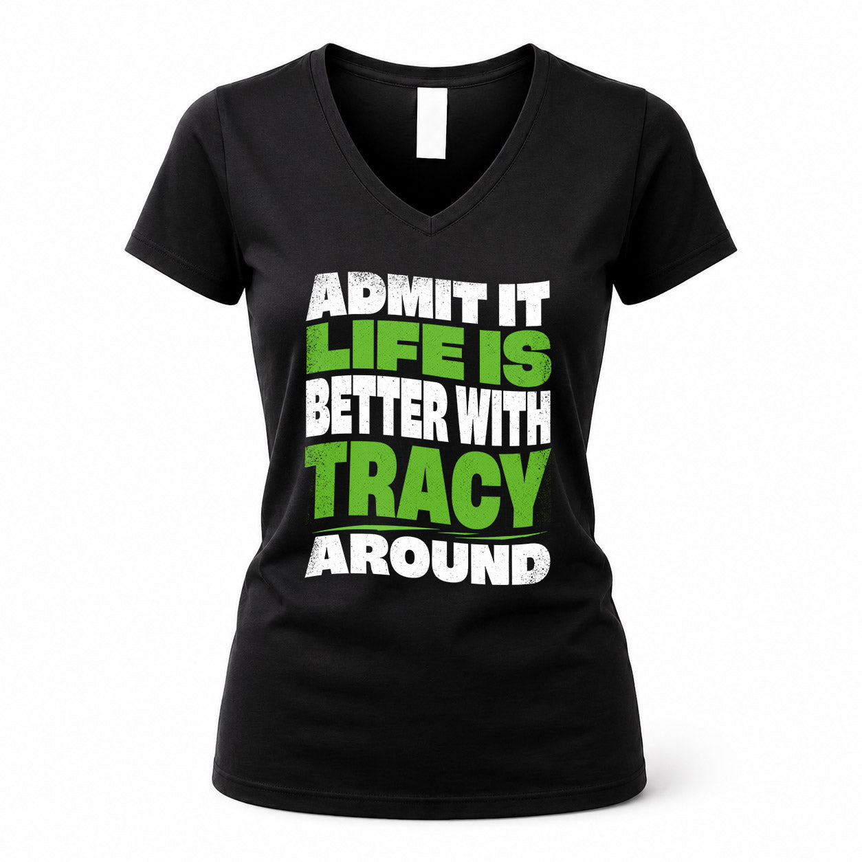 TRACY HP99-K4-189 – Personalized Funny Quote Apparel “Admit It, Life Is Better With NAME Around”