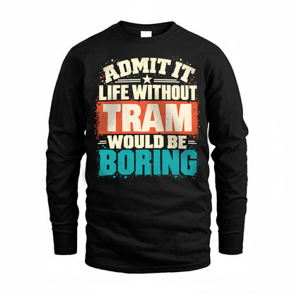 TRAM P02-TH11-226 – Personalized Admit It Life Without [Name] Would Be Boring T-Shirt – Custom Name Funny Gift