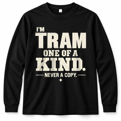 TRAM P6-K4-228 Personalized Funny Quote Apparel “I’m NAME – One of a Kind, Never a Copy”