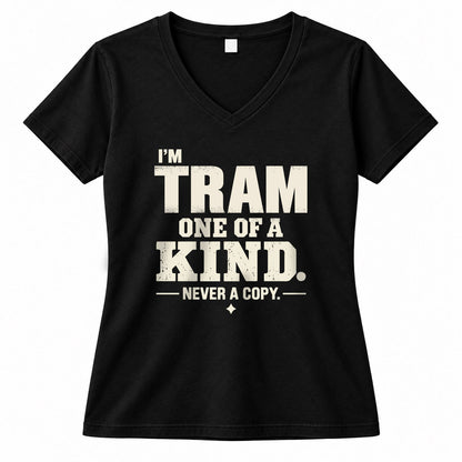 TRAM P6-K4-228 Personalized Funny Quote Apparel “I’m NAME – One of a Kind, Never a Copy”