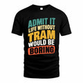 TRAM TP88-K4-229–Personalized Funny Quote Apparel “Life Without NAME Would Be Boring”