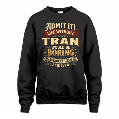 TRAN TP65-K5-268–Personalized Funny Quote Apparel “Life Without NAME Would Be Boring”