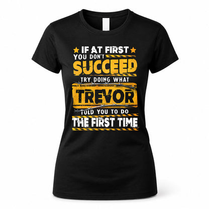 TREVOR TP22-K11-109 - Personalized Funny Quote Apparel “If At First You Don’t Succeed, Try Doing What WANG Told You To Do The First Time”