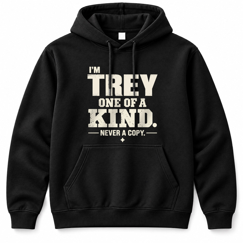 TREY P6-K4-228 Personalized Funny Quote Apparel “I’m NAME – One of a Kind, Never a Copy”