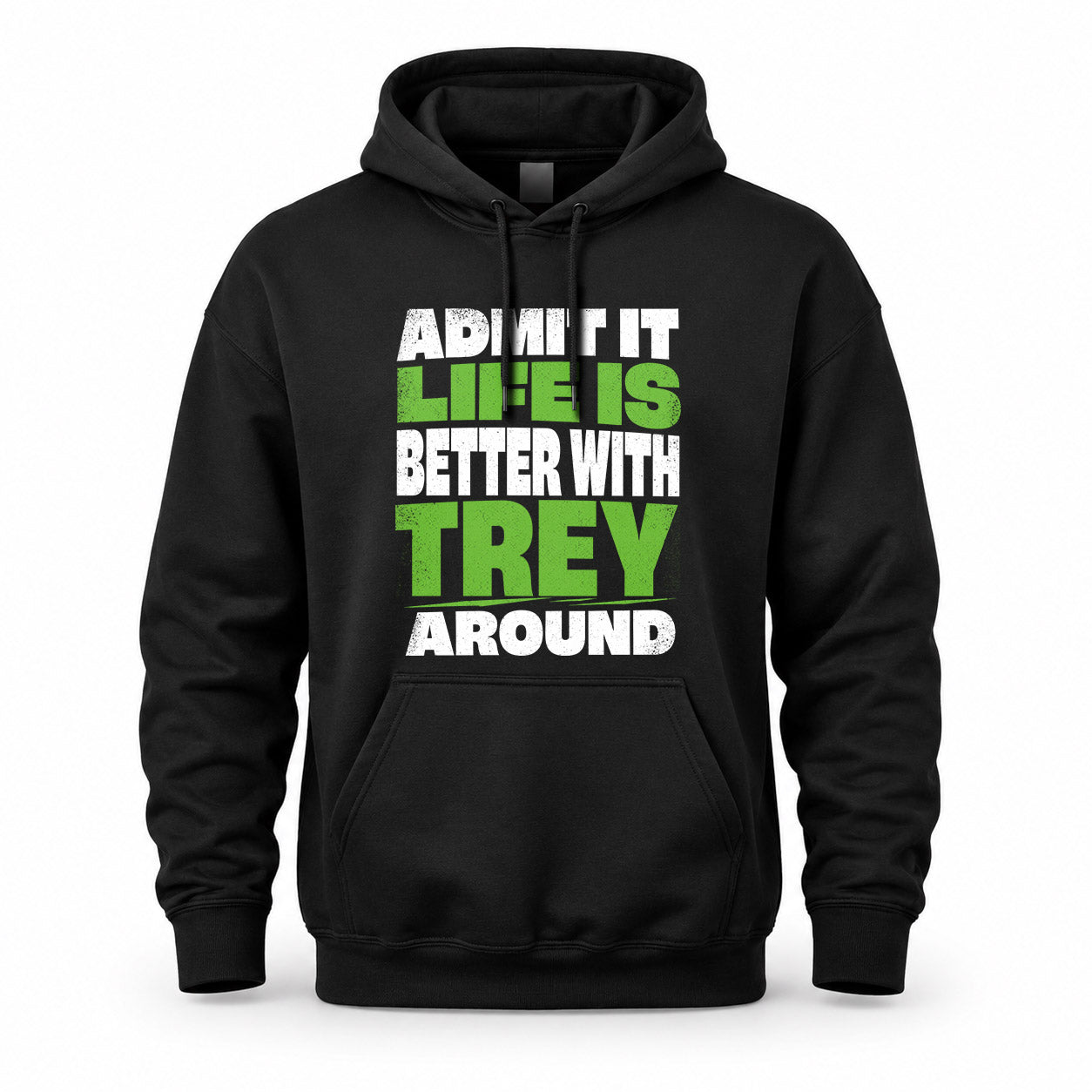 TREY HP68-K4-189 – Personalized Funny Quote Apparel “Admit It, Life Is Better With AARON Around”