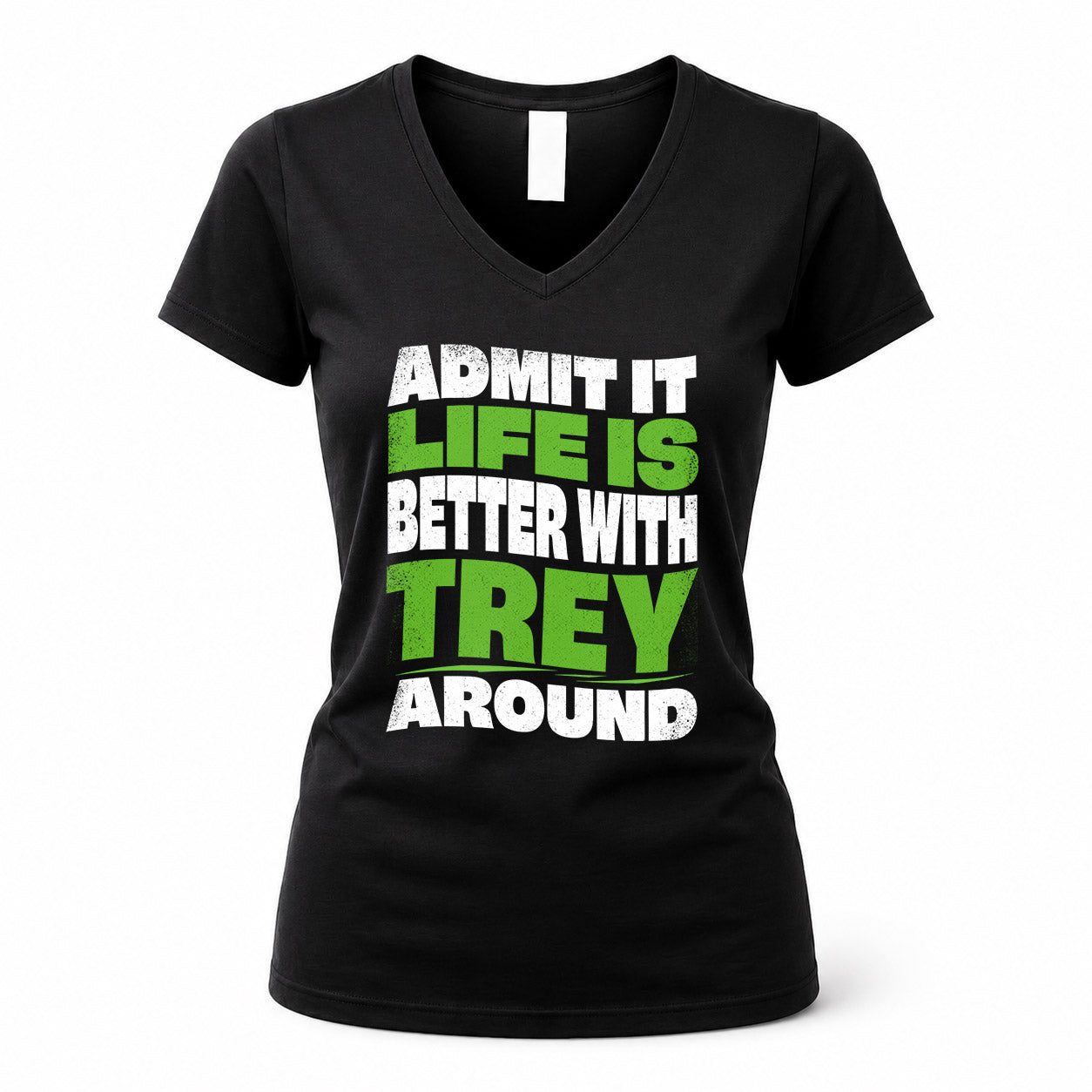 TREY HP99-K4-189 – Personalized Funny Quote Apparel “Admit It, Life Is Better With NAME Around”