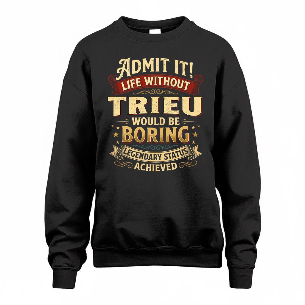 TRIEU TP65-K5-268–Personalized Funny Quote Apparel “Life Without NAME Would Be Boring”