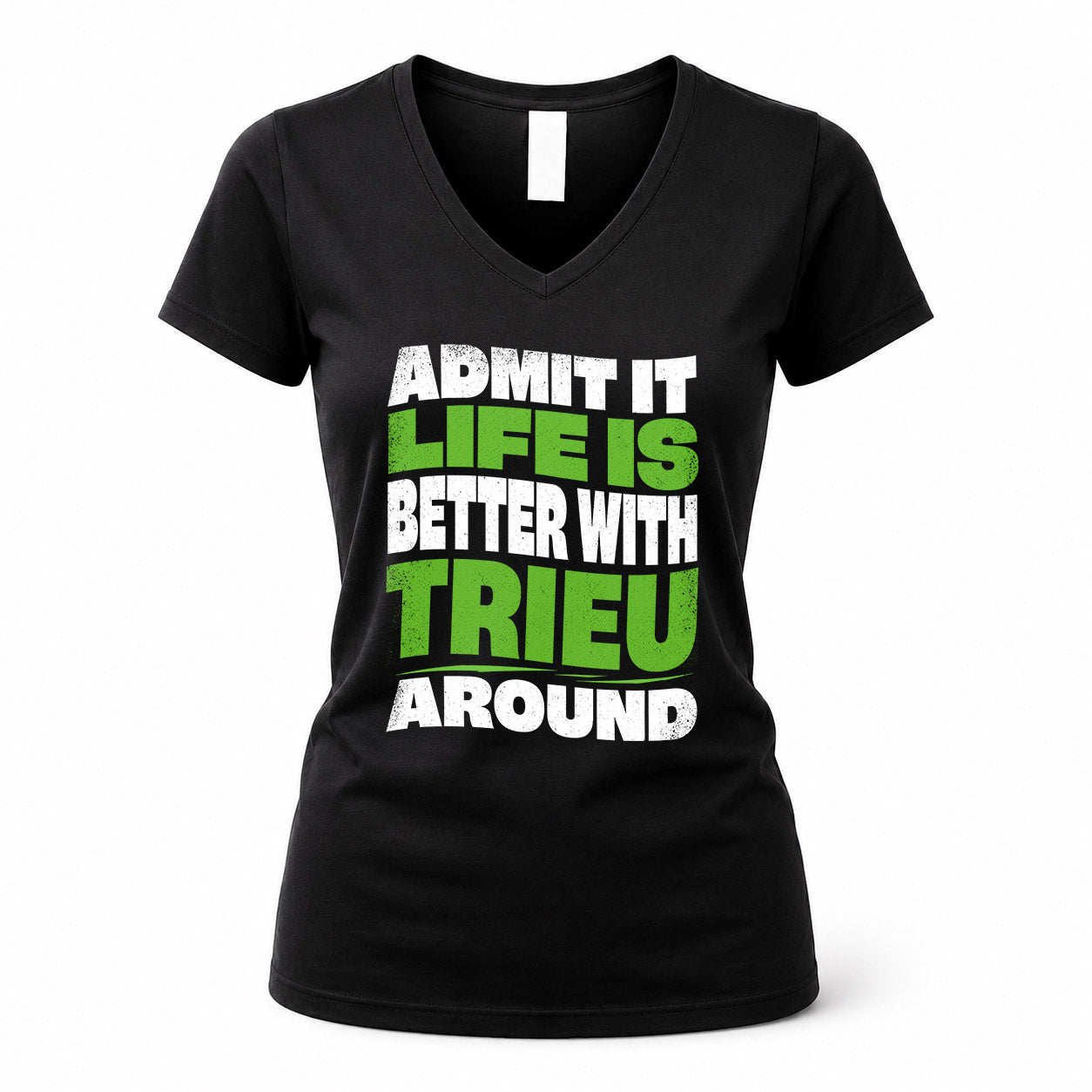TRIEU HP99-K4-189 – Personalized Funny Quote Apparel “Admit It, Life Is Better With NAME Around”