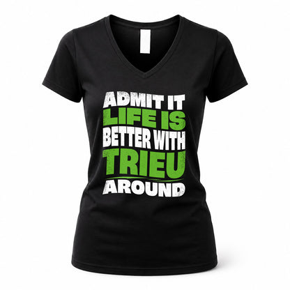 TRIEU HP99-K4-189 – Personalized Funny Quote Apparel “Admit It, Life Is Better With NAME Around”