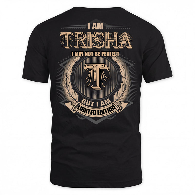 TRISHA PH55-T25-Personalized Name Quote Apparel “I Am NAME May Not Be Perfect But I Am Limited Edition”