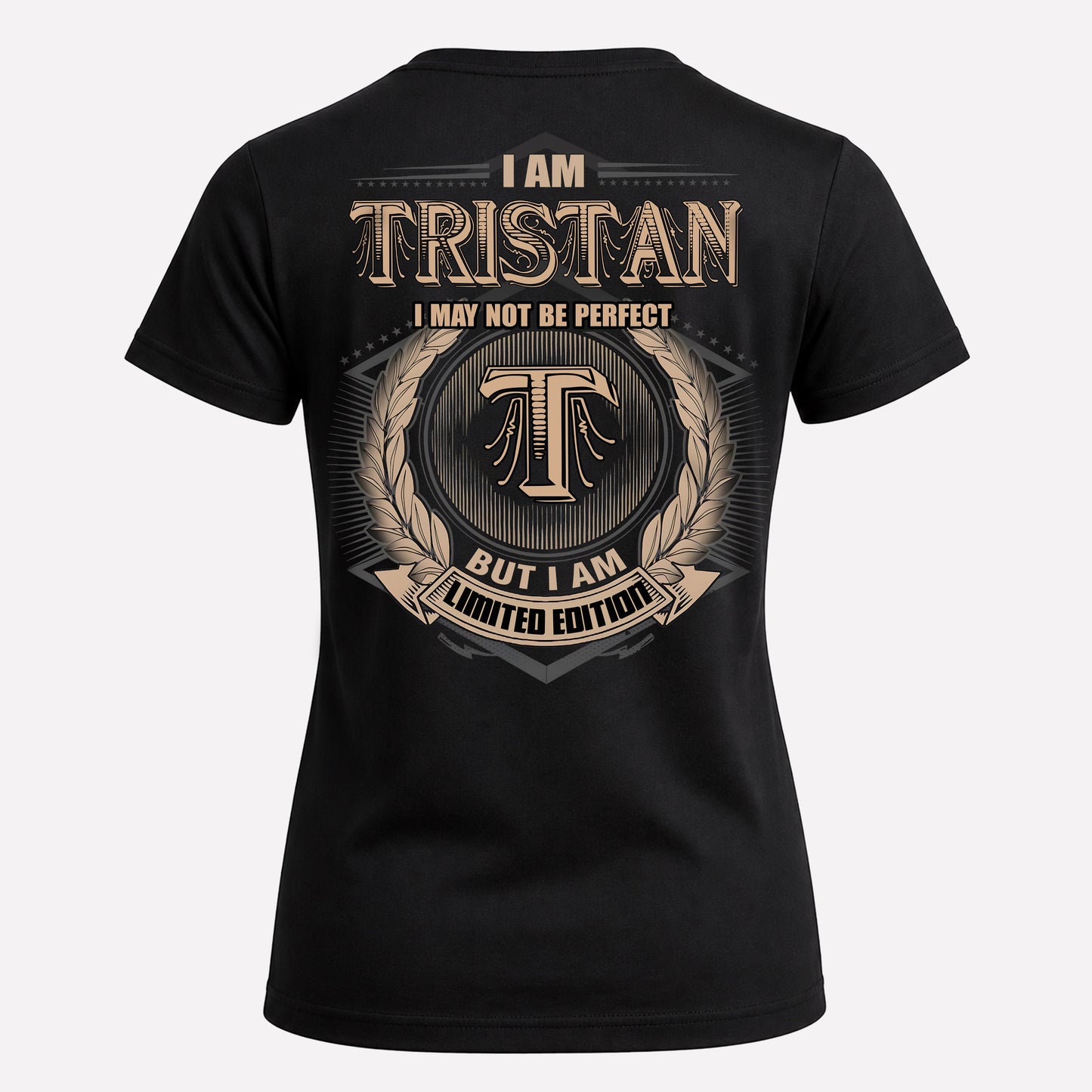 TRISTAN PH55-T25-Personalized Name Quote Apparel “I Am NAME May Not Be Perfect But I Am Limited Edition”