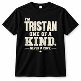 TRISTAN P6-K4-228 Personalized Funny Quote Apparel “I’m NAME – One of a Kind, Never a Copy”