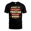 TRISTAN PH88-K2-106–Personalized Funny Quote Apparel “Life Without NAME Would Be Boring”