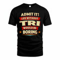 TRI PH88-K2-106–Personalized Funny Quote Apparel “Life Without NAME Would Be Boring”