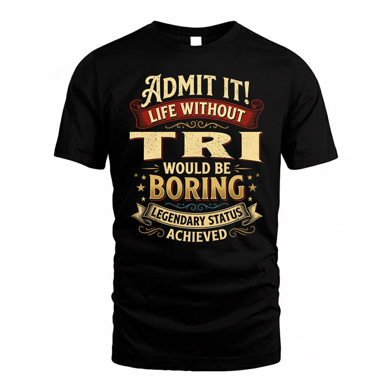 TRI TP65-K5-268–Personalized Funny Quote Apparel “Life Without NAME Would Be Boring”